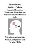 Cognitive Libri GmbH Cognitive distortion, translation distortion, and poetic distortion as semiotic shifts