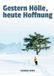 Gestern Books on Demand GmbH Gestern Hölle, heute Hoffnung