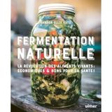 Fermentation naturelle: Consommer des produits fermentés est excellent pour notre santé mais aussi un moyen de se réapproprier savoirs et savoir-faire ... standardisation de notre modèle alimentaire