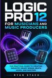LOGIC Libri GmbH Logic Pro 12 for Musicians and Music Producers