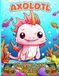 Axolotl Coloring Book for Kids