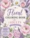 Floral Coloring Book for Teen and Adults: 100 Beautiful Flower Designs to Color | Unique Botanical Patterns for Relaxation, Stress Relief, Mindfulness & Creative Fun