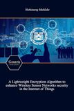A Lightweight Encryption Algorithm to enhance Wireless Sensor Networks security in the Internet of Things