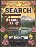 Washington Large Print Word Search Puzzles: All-American Puzzle Book | Sea to Shining Sea Series | Easy for Adults & Seniors