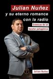 Julian Nuñez y su eterno romance con la radio: Crónicas de un locutor patagónico