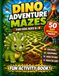 DINO ADVENTURE MAZES: Fun Dinosaur Maze Activity Book for Kids Ages 6–8 with 50 Dino Adventure Mazes, Mission Tracker, Certificate and Solutions