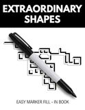 Extraordinary Shapes: Easy Marker Fill-In Book for Adults with 51 Simple Design Shapes