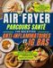 AIR FRYER PARCOURS SANTÉ: 140 RECETTES ANTI-INFLAMMATOIRES ET IG BAS