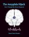 The Amygdala Hijack: How I Changed My Stress Response (WORKBOOK)