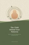 The Libri GmbH The Child Behind Your Patterns: Healing Your Inner Child, Breaking Old Cycles, and Building Self-Worth Paperback
