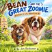 BEAN AND THE GREAT ZOOMIE: A BEAN AND LOLA ADVENTURE
