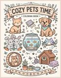 Cozy Pets Time: Cute and Cozy Pet Coloring Book for Adults and Kids Featuring Adorable Cats, Dogs, Bunnies and Small Pets | 30 Hygge Moments for Relaxation and Stress Relief