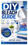 DIY Independently Published DIY Bleach Guide: A Beginner’s Guide to Making Chlorine Bleach and Oxygen Bleach at Home