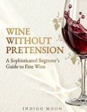 Wine The Modern Luxury Collection Wine Without Pretension Paperback