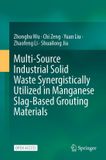 Multi-Source Springer Nature Multi-Source Industrial Solid Waste Synergistically Utilized in Manganese Slag-Based Grouting Materials Hardcover