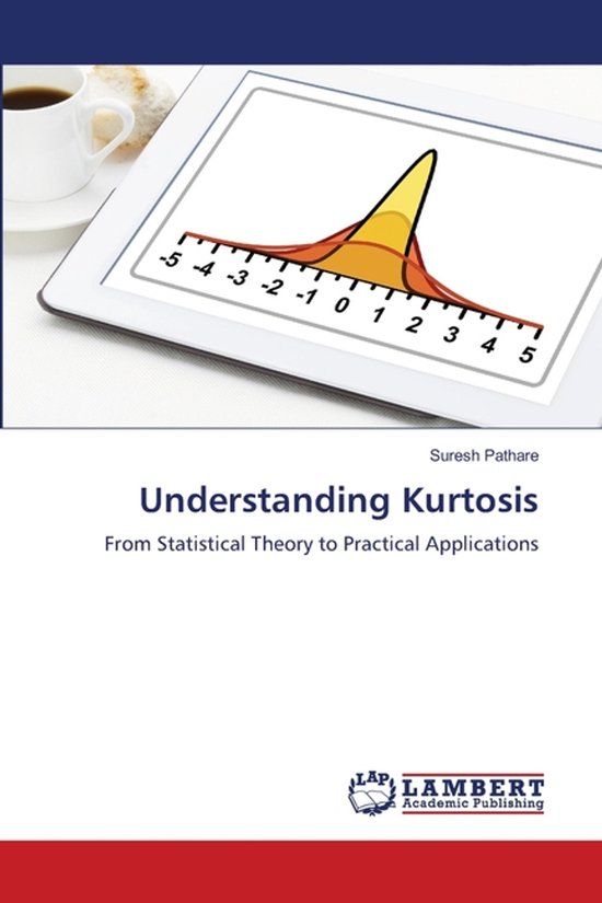 Understanding Lap Lambert Academic Publishing Understanding Kurtosis: From Statistical Theory to Practical Applications Paperback
