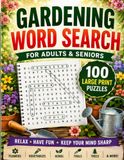 Gardening Word Search: 100 Large Print Puzzles for Adults & Seniors