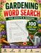 Gardening Word Search: 100 Large Print Puzzles for Adults & Seniors