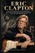 ERIC CLAPTON: The Life and Legacy of a Guitar Legend