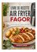 LIVRE FAGOR LIVRE DE RECETTE AIR FRYER: "Cuisiner plus vite, cuisiner plus léger"