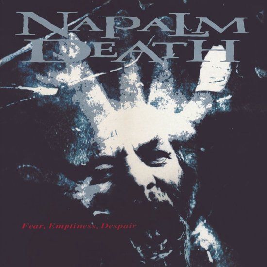 Fear, Napalm Death Fear, Emptiness, Despair