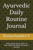 Ayurvedic Daily Routine Journal: 90-Day Dinacharya Tracker for Morning Rituals, Meals, Movement and Rest