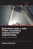 Ekstrakcja Fretin Ekstrakcja oleju z ryby Fretin za pomocą rozpuszczalnika organicznego: Przyk¿ad narybku z Kashobwe