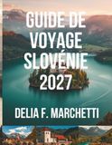 GUIDE DE VOYAGE SLOVÉNIE 2027