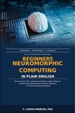 Beginners Neuromorphic Computing in Plain English