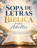 Sopa Biblia Sopa de Letras Bíblica para Adultos: 100 desafíos inspirados en la Biblia para relajación, enfoque mental y crecimiento espiritual