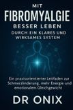 Mit Fibromyalgie Und Autoimmunerkrankung- Mit Fibromyalgie besser leben durch ein klares und wirksames System