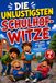 Die unlustigsten Schulhof Witze: Das Witzebuch für Grundschüler