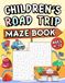 Children's Road Trip: Maze book for Ages 4-12. (70 challenging mazes for kids)