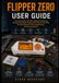 Flipper Zero User Guide: A Practical Hands-On Guide to Wireless Networking, Hardware & Peripheral Testing, GPIO Projects, NFC, RFID, Sub-GHz, Bluetooth, USB, Troubleshooting, and Security Research