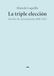 La triple elección: Escritos de circunstancias 2000-2025