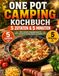 One Pot Camping Kochbuch – 5 Zutaten & 5 Minuten: Ultra-schnelle Campingrezepte für stressfreie Outdoor-Küche und Vanlife