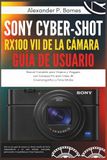 Sony Cyber-shot RX100 VII de la Cámara Guía del Usuario