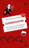 A la recherche du vin perdu: Une aventure oenologique dont vous êtes le héros