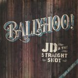 JD AND THE STRAIGHT Ballyhoo! - JD & The Straight Shot