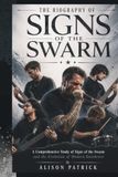 THE Signs of the Swarm THE BIOGRAPHY OF SIGNS OF THE SWARM: A Comprehensive Study of Signs of the Swarm and the Evolution of Modern Deathcore
