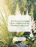 100 Proven Perennial Plant Combinations for Stunning Landscapes