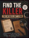 Find The Killer The Witness Isn't Lying: A Murder Mystery Logic Puzzle Book