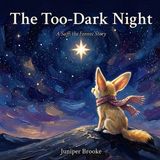 The Juniper Brooke Saffi the Fennec-The Too-Dark Night