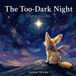 The Juniper Brooke Saffi the Fennec-The Too-Dark Night