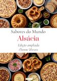 Sabores do mundo: Alsácia (Edição ampliada)