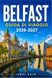 BELFAST GUIDA DI VIAGGIO 2026-2027