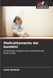 Maltrattamento dei bambini: Un fenomeno complesso per la professione del lavoro sociale