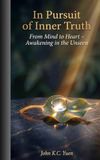 In Pursuit of Inner Truth: From Mind to Heart – Awakening in the Unseen
