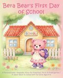 Bera Bear's First Day of School: A Personalizable, Keepsake Story for Preschool, Pre-K & Kindergarten, A Sweet Back-to-School Gift for Girls Ages 4–6
