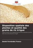 Disposition spatiale des plantes et qualité des grains de riz irrigué: Détermination de l'espacement et de la densité de semis dans les cultures de riz irrigué